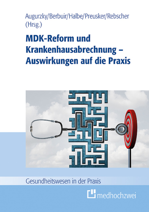 MDK-Reform und Krankenhausabrechnung – Auswirkungen auf die Praxis von Augurzky,  Boris, Berbuir,  Maurice, Beyrle,  Bernd, Halbe,  Bernd, Kübler,  Agnes, Pick,  Peter, Preusker,  Uwe, Raab,  Erika, Rebscher,  Herbert, Reifferscheid,  Antonius, Thalheimer,  Markus, Thiele,  Klaus-Peter, van Treeck,  Bernhard, Wöhrmann,  Stefan