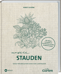 MDR Garten – Unsere Stauden von Schöne,  Horst