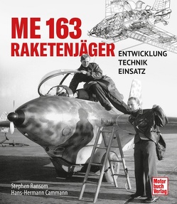Me 163 – Raketenjäger von Cammann,  Hans-Hermann, Ransom,  Stephen