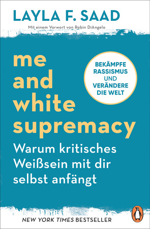 Me and White Supremacy – Warum kritisches Weißsein mit dir selbst anfängt von Neubauer,  Jürgen, Saad,  Layla