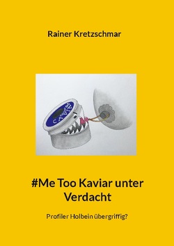 #Me Too Kaviar unter Verdacht von Kretzschmar,  Rainer