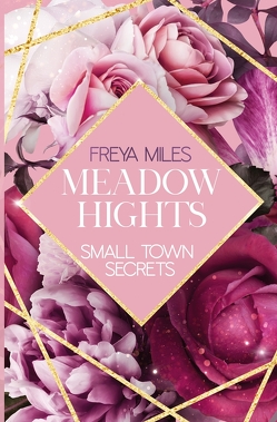 MEADOW HIGHTS: Small Town Secrets von Miles,  Freya