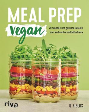 Meal Prep vegan von Fields,  JL