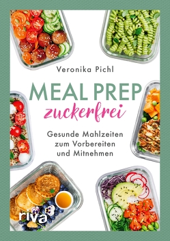 Meal Prep zuckerfrei von Pichl,  Veronika