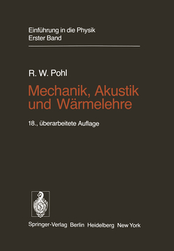 Mechanik, Akustik und Wärmelehre von Pohl,  Robert O., Pohl,  Robert W.