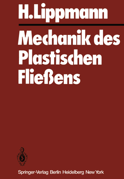 Mechanik des Plastischen Fließens von Lippmann,  H.
