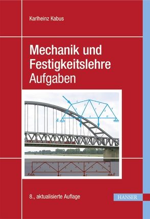 Mechanik und Festigkeitslehre – Aufgaben von Kabus,  Karlheinz