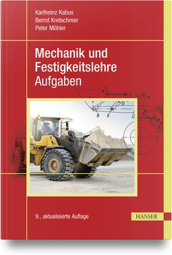Mechanik und Festigkeitslehre – Aufgaben von Kabus,  Karlheinz, Kretschmer,  Bernd, Mohler,  Peter