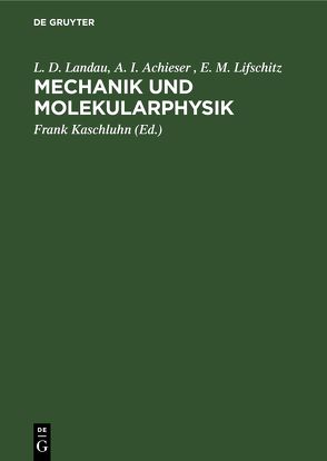 Mechanik und Molekularphysik von Achieser,  A. I., Burmeister,  Jürgen, Kaschluhn,  Frank, Landau,  L. D., Lifschitz,  E. M., Wolf,  Jürgen
