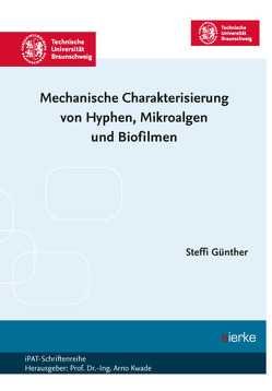 Mechanische Charakterisierung von Hyphen, Mikroalgen und Biofilmen von Günther,  Steffi
