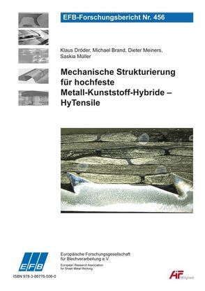 Mechanische Strukturierung für hochfeste Metall-Kunststoff-Hybride – HyTensile von Brand,  Michael, Dröder,  Klaus, Meiners,  Dieter, Müller,  Saskia