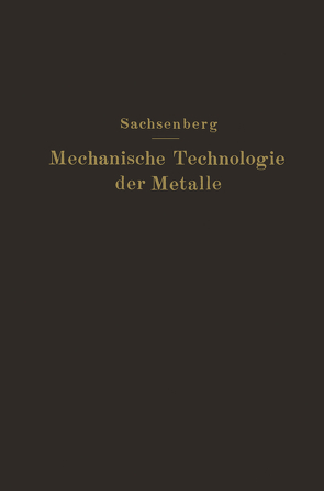 Mechanische Technologie der Metalle von Sachsenberg,  E.