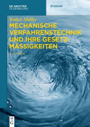Mechanische Verfahrenstechnik und ihre Gesetzmäßigkeiten von Müller,  Walter