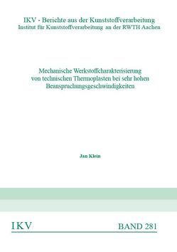 Mechanische Werkstoffcharakterisierung von technischen Thermoplasten bei sehr hohen Beanspruchungsgeschwindigkeiten von Klein,  Jan