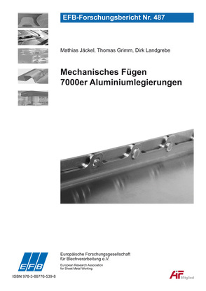 Mechanisches Fügen 7000er Aluminiumlegierungen von Grimm,  Thomas, Jäckel,  Mathias, Landgrebe,  Dirk