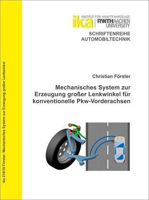 Mechanisches System zur Erzeugung großer Lenkwinkel für konventionelle Pkw-Vorderachsen von Foerster,  Christian