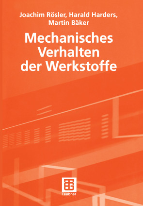 Mechanisches Verhalten der Werkstoffe von Bäker,  Martin, Harders,  Harald, Rösler,  Joachim