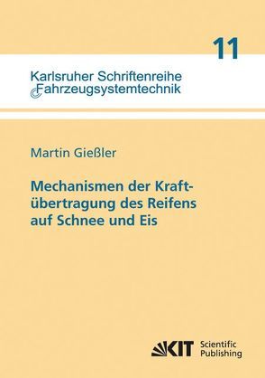 Mechanismen der Kraftübertragung des Reifens auf Schnee und Eis von Gießler,  Martin