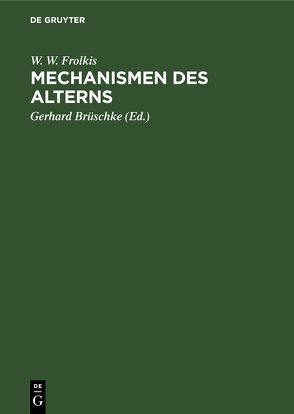 Mechanismen des Alterns von Brüschke,  Gerhard, Frolkis,  W. W.