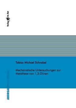 Mechanistische Untersuchungen zur Metathese von 1,3-Diinen von Schnabel,  Tobias Michael