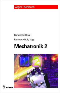 Mechatronik 2 von Reichert,  Manfred, Ruf,  Wolf D, Schiessle,  Edmund, Vogt,  Alois