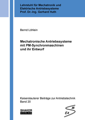 Mechatronische Antriebssysteme mit PM-Synchronmaschinen und ihr Entwurf von Löhlein,  Bernd