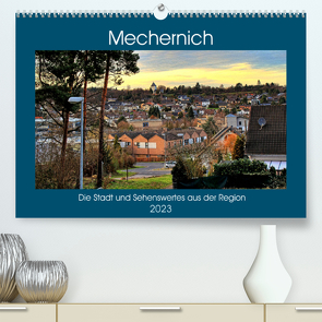 Mechernich – Die Stadt und Sehenswertes aus der Region (Premium, hochwertiger DIN A2 Wandkalender 2023, Kunstdruck in Hochglanz) von Klatt,  Arno