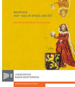 Mechthild (1419-1482) im Spiegel der Zeit von Frauenknecht,  Erwin, Rückert,  Peter
