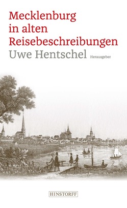 Mecklenburg in alten Reisebeschreibungen von Hentschel,  Uwe