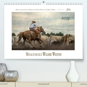 Mecklenburgs Wilder Westen (Premium, hochwertiger DIN A2 Wandkalender 2023, Kunstdruck in Hochglanz) von Wrede,  Martina