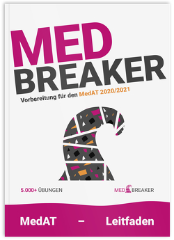 Med-Breaker | MedAT 2020, Medizin Aufnahmetest Österreich von Altendorfer,  BSc,  Alexander, Haas,  Dr. med. univ. Philipp, Marktl,  Annika, Neulinger,  Michael, Strohhofer,  Christoph, Verlag,  Breaker