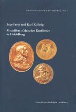 Medaillen pfälzischer Kurfürsten in Heidelberg von Frese,  Inge, Kollnig,  Karl