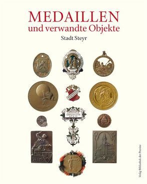 Numismata Obderennsia (NO) VI: Medaillen und verwandte Objekte, Teil 5: Stadt Steyr von Dimt,  Heidelinde, Hippmann,  Fritz