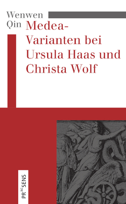 Die Umschreibung des Medea-Mythos bei Ursula Haas und Dagmar Nick von Qin,  Wenwen