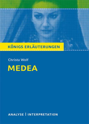 Medea von Christa Wolf. Textanalyse und Interpretation mit ausführlicher Inhaltsangabe und Abituraufgaben mit Lösungen. von Krischel,  Volker, Wolf,  Christa