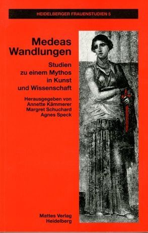 Medeas Wandlungen von Kämmerer,  Annette, Schuchard,  Margret, Speck,  Agnes