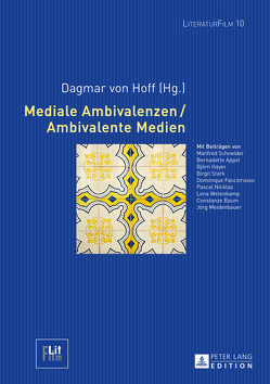 Mediale Ambivalenzen / Ambivalente Medien von von Hoff,  Dagmar