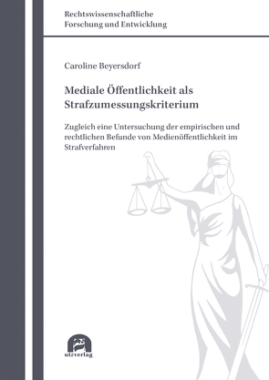 Mediale Öffentlichkeit als Strafzumessungskriterium von Beyersdorf,  Caroline