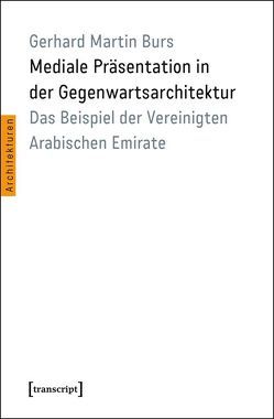 Mediale Präsentation in der Gegenwartsarchitektur von Burs,  Gerhard Martin