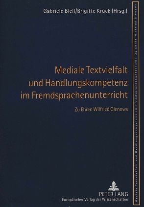 Mediale Textvielfalt und Handlungskompetenz im Fremdsprachenunterricht von Blell,  Gabriele, Krück,  Brigitte