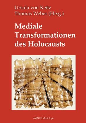 Mediale Transformationen des Holocausts von Keitz,  Ursula von, Weber,  Thomas