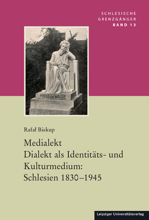 Medialekt. Dialekt als Identitäts- und Kulturmedium: Schlesien 1830-1945 von Biskup,  Rafał