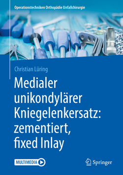 Medialer unikondylärer Kniegelenkersatz: zementiert, fixed Inlay von Lüring,  Christian