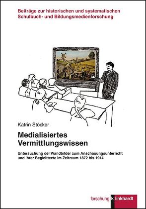 Medialisiertes Vermittlungswissen von Stöcker,  Karin