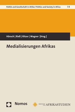 Medialisierungen Afrikas von Hänsch,  Valerie, Rieß,  Johanna, Ritzer,  Ivo, Wagner,  Heike