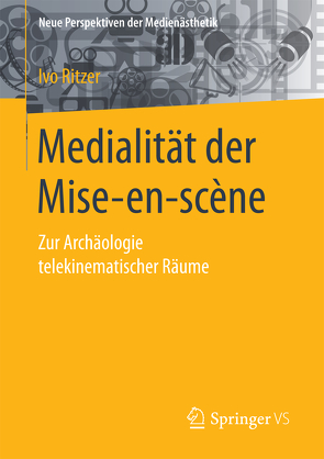 Medialität der Mise-en-scène von Ritzer,  Ivo
