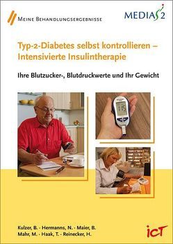 Medias 2 ICT Typ-2-Diabetes selbst kontrollieren – Intensivierte Insulintherapie von Haak,  Thomas, Hermannns,  N., Kulzer,  Bernhard, Mahr,  m:, Maier,  Berthold, Reinecker,  H