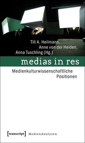medias in res von Heilmann,  Till A., Tuschling,  Anna, von der Heiden,  Anne