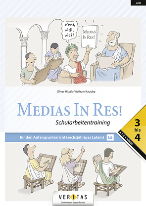 Medias In Res! L6. 3-4 NEU. Schularbeitentraining von Hissek,  Oliver, Kautzky,  Wolfram