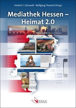 Mediathek Hessen – Heimat 2.0 von Bouffier,  Volker, Lanz,  Christoph, Schnaudt,  Herbert F., Tauber,  Peter, Thaenert,  Wolfgang, Weirich,  Dieter